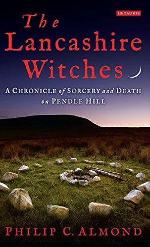 Bild des Verkufers fr The Lancashire Witches: A Chronicle of Sorcery and Death on Pendle Hill zum Verkauf von WeBuyBooks