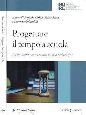 Bild des Verkufers fr Progettare il tempo a scuola La flessibilit oraria come risorsa pedagogica zum Verkauf von Biblioteca di Babele