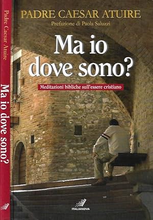 Immagine del venditore per Ma io dove sono? Meditazioni bibliche sull'essere cristiano venduto da Biblioteca di Babele