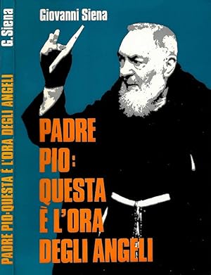 Imagen del vendedor de Padre Pio: questa  l'ora degli angeli a la venta por Biblioteca di Babele