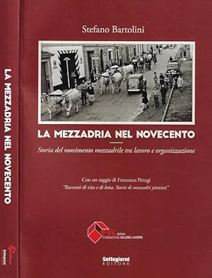 Bild des Verkufers fr La mezzadria del Novecento Storia del movimento mezzadrile tra lavoro e organizzazione zum Verkauf von Biblioteca di Babele