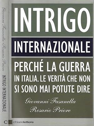 Immagine del venditore per Intrigo Internazionale Perch la guerra in Italia. Le verit che non si sono mai potute dire venduto da Biblioteca di Babele