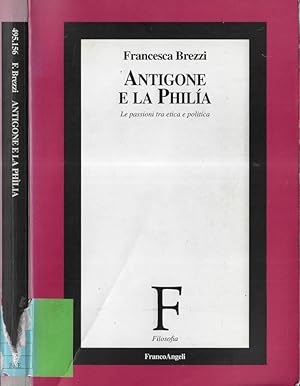 Bild des Verk�ufers f�r Antigone e la Philia le passioni tra etica e politica zum Verkauf von Biblioteca di Babele