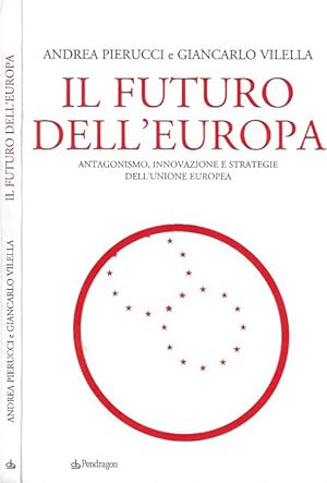 Bild des Verkufers fr Il futuro dell'Europa Antagonismo, innovazione e strategie dell'Unione Europea zum Verkauf von Biblioteca di Babele