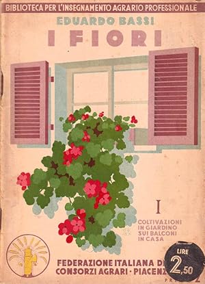 Imagen del vendedor de I fiori, volume I Coltivazioni in giardino, sui balconi in casa a la venta por Biblioteca di Babele