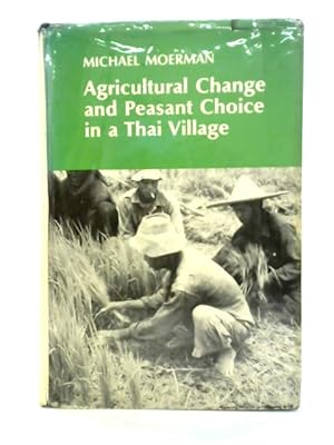 Bild des Verkufers fr Agricultural Change And Peasant Choice in a Thai Village zum Verkauf von World of Rare Books