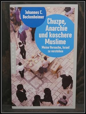 Bild des Verkufers fr Chupze, Anarchie und koschere Muslime. Meine Versuche, Israel zu verstehen. zum Verkauf von Antiquariat Johann Forster
