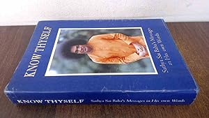 Seller image for Know Thyself: Sathya Sai Babas Messages in His Own Words for sale by BoundlessBookstore
