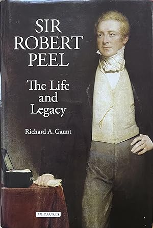 Seller image for Sir Robert Peel: The Life and Legacy for sale by Object Relations, IOBA