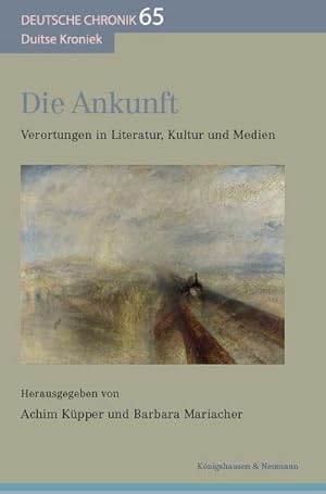 Imagen del vendedor de Die Ankunft : Verortungen in Literatur, Kultur und Medien a la venta por AHA-BUCH GmbH