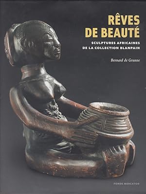 Rêves de beauté. Sculptures africaines de la collection Blanpain.