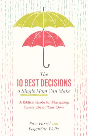 Image du vendeur pour The 10 Best Decisions a Single Mom Can Make: A Biblical Guide for Navigating Family Life on Your Own mis en vente par ChristianBookbag / Beans Books, Inc.