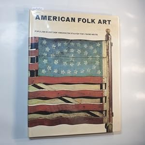 Bild des Verkufers fr American Folk Art. Populre Kunst der Vereinigten Staaten von 1720 bis heute zum Verkauf von Gebrauchtbcherlogistik  H.J. Lauterbach