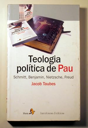 Seller image for TEOLOGIA POLTICA DE PAU. Schmitt, Benjamin, Nietzsche, Freud - Barcelona 2004 for sale by Llibres del Mirall