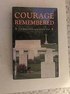 Seller image for Courage Remembered: The Story Behind the Construction and Maintenance of the Commonwealth's Military Cemeteries and Memorials of the Wars of 1914-18 and 1939-45 for sale by Beach Hut Books