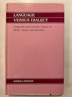 Language Versus Dialect: Linguistic and Literary Essays on Hindi, Tamil and Sarnami