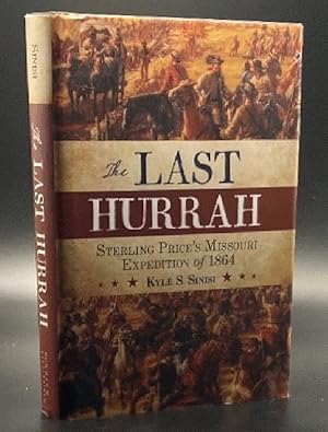 The Last Hurrah: Sterling Price's Missouri Expedition of 1864 (The American Crisis Series: Books ...