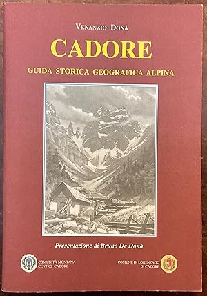 Cadore. Guida storica, geografica, alpina. Ristampa anastatica della guida del 1888