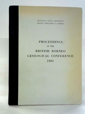 Bild des Verkufers fr Proceedings of the British Borneo Geological Conference 1961: Bulletin 4 zum Verkauf von World of Rare Books