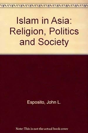 Bild des Verkufers fr Islam in Asia: Religion, Politics, and Society zum Verkauf von Redux Books