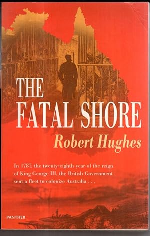 Imagen del vendedor de The Fatal Shore: History of the Transportation of Convicts to Australia, 1787-1868 a la venta por High Street Books