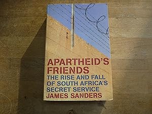 Apartheid's Friends: The Rise and Fall of South Africa's Secret Service