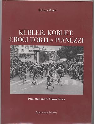 Kubler, Koblet, Croci Torti e Pianezza - Presentazione di Marco Blaser