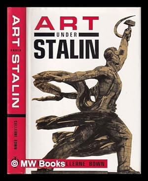 Imagen del vendedor de Art under Stalin / Matthew Cullerne Bown a la venta por MW Books