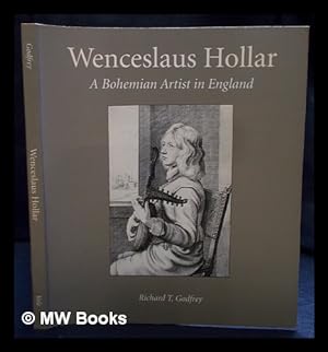 Seller image for Wenceslaus Hollar : a Bohemian artist in England / Richard T. Godfrey for sale by MW Books