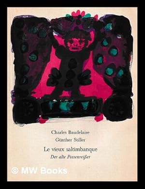 Image du vendeur pour Le vieux saltimbanque - Der alte Possenreisser - Charles Baudelaire / Gnther Stiller mis en vente par MW Books