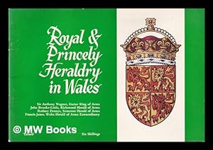 Seller image for Royal & princely heraldry in Wales / text by Sir Anthony Wagner [and others] for sale by MW Books