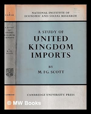 Seller image for A study of United Kingdom imports / M. G. Scott for sale by MW Books