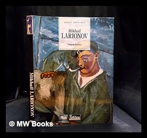 Image du vendeur pour Mikhail Larionov : 1881-1964 / Yevgeny Kovtun ; [translated from the Russian by Paul Williams] mis en vente par MW Books