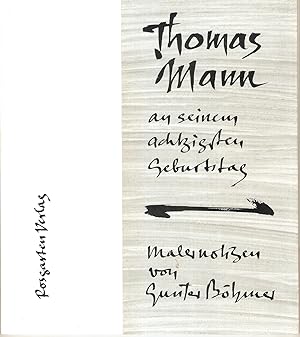 Thomas Mann an seinem achtzigsten Geburtstag - Malernotizen von Gunter Böhmer