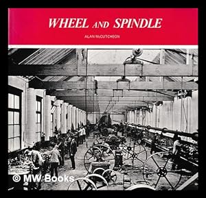 Imagen del vendedor de Wheel and spindle : aspects of Irish industrial history / Alan McCutcheon a la venta por MW Books