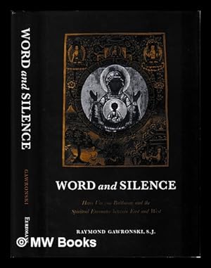 Seller image for Word and silence : Hans Urs von Balthasar and the spiritual encounter between East and West / Raymond Gawronski for sale by MW Books