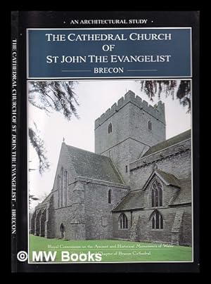 Bild des Verkufers fr The Cathedral Church of St. John the Evangelist, Brecon : an architectural study / Royal Commission on the Ancient and Historical Monuments of Wales ; The Dean and Chapter of Brecon Cathedral zum Verkauf von MW Books