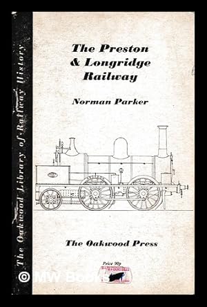 Imagen del vendedor de The Preston & Longridge Railway / N. Parker a la venta por MW Books