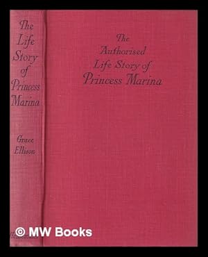 Image du vendeur pour The authorised life story of Princess Marina / by Grace Ellison mis en vente par MW Books