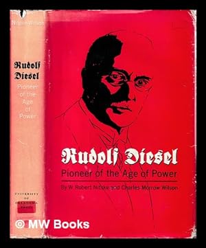 Image du vendeur pour Rudolf Diesel, pioneer of the age of power / by W. Robert Nitske and Charles Morrow Wilson mis en vente par MW Books