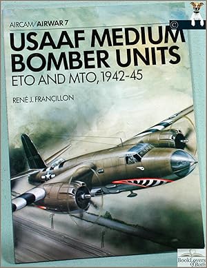 Seller image for USAAF Medium Bomber Units: ETO and MTO 1942-45 for sale by BookLovers of Bath