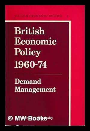 Imagen del vendedor de British economic policy, 1960-74 : demand management / by F.T. Blackaby, editor [and others] a la venta por MW Books