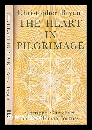 Image du vendeur pour The heart in pilgrimage : Christian guidelines for the human journey / (by) Christopher Bryant mis en vente par MW Books