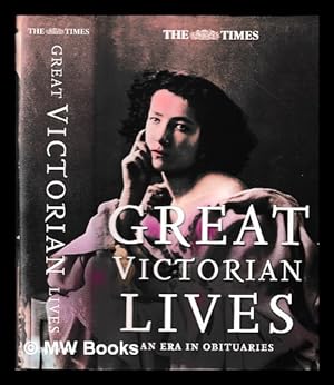 Bild des Verkufers fr Great Victorian lives : an era in obituaries / edited by Andrew Sanders zum Verkauf von MW Books