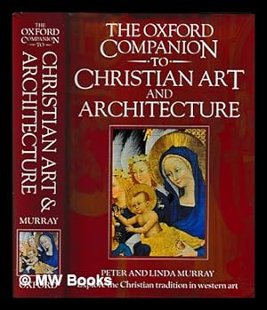 Seller image for The Oxford companion to Christian art and architecture / Peter and Linda Murray for sale by MW Books