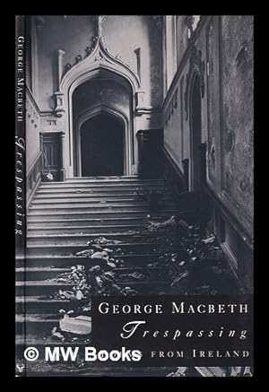 Seller image for Trespassing : poems from Ireland / George MacBeth for sale by MW Books