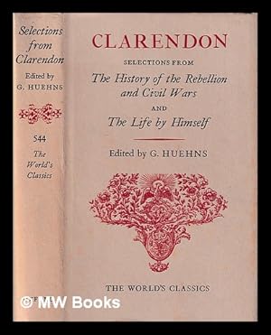 Image du vendeur pour Selections from 'The history of the Rebellion' ; and, 'The life by himself' / Clarendon ; with a new introduction by Hugh Trevor-Roper ; edited by G. Huehns mis en vente par MW Books