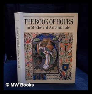 Imagen del vendedor de The Book of Hours in medieval art and life / Roger S. Wieck ; with essays by Lawrence R. Poos, Virginia Reinberg, John Plummer a la venta por MW Books