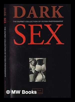 Seller image for Dark sex : the Dupret collection of fetish photography for sale by MW Books