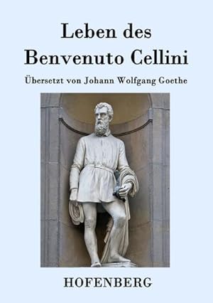 Image du vendeur pour Leben des Benvenuto Cellini, florentinischen Goldschmieds und Bildhauers mis en vente par BuchWeltWeit Ludwig Meier e.K.